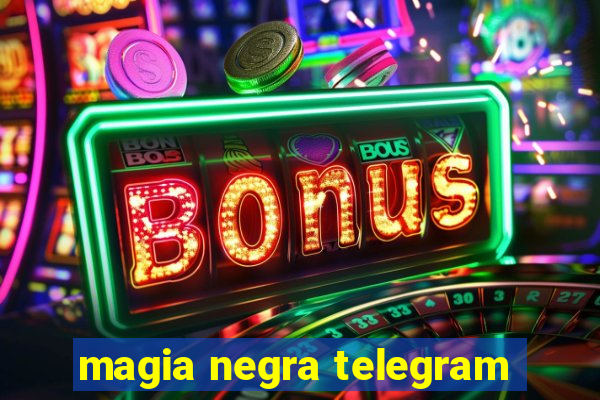 magia negra telegram